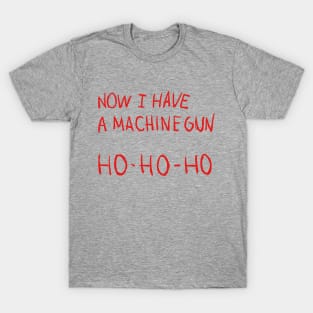 Die Hard – Now I Have A Machine Gun T-Shirt